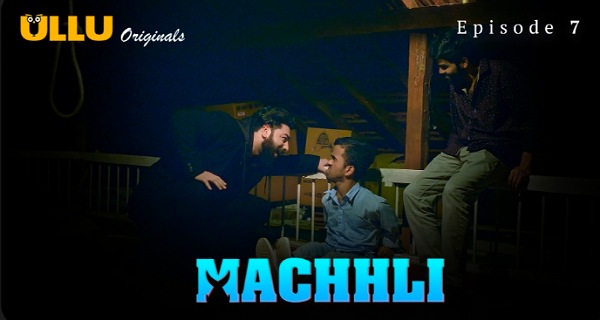 Machhli 2024 Ullu Originals Hindi Porn Web Series Ep 7